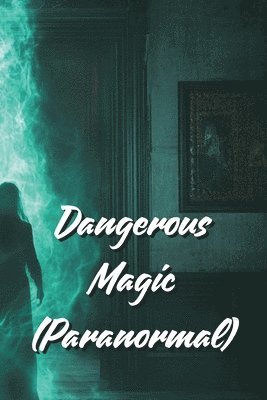 bokomslag Dangerous Magic (Paranormal)