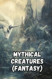 bokomslag Mythical Creatures (Fantasy)