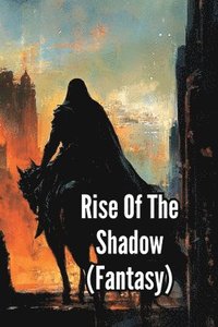 bokomslag Rise Of The Shadow (Fantasy)