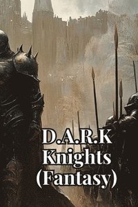 bokomslag D.A.R.K Knights (Fantasy)