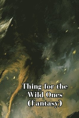 Thing for the Wild Ones (Fantasy) 1