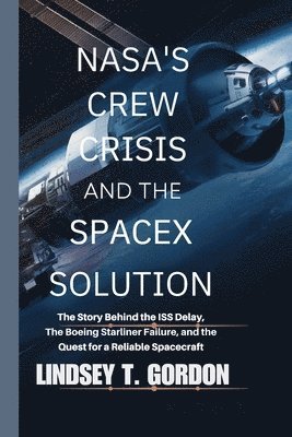 NASA's Crew Crisis and the SpaceX Solution 1