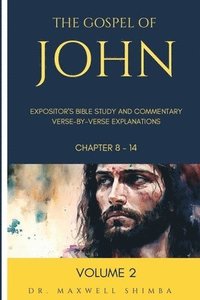 bokomslag The Gospel of John: Expositor's Bible Study and Commentary: Verse-by-Verse Explainations