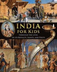 bokomslag India for Kids through the Lives of its Royalty, Saints, and Poets