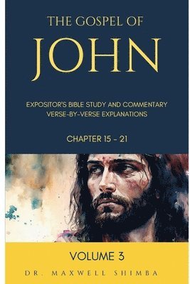 The Gospel of John: The Expository Bible Study and Commentary: Verse-by-Verse 1