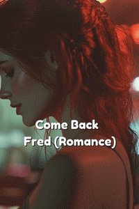 bokomslag Come Back Fred (Romance)