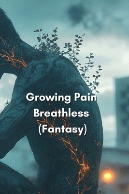 bokomslag Growing Pain Breathless (Fantasy)