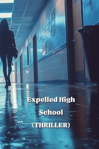 bokomslag Expelled High School (THRILLER)