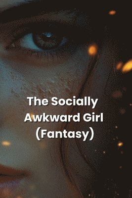 bokomslag Socially Awkward Girl (Fantasy)