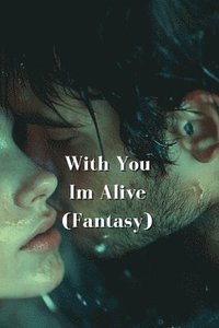 bokomslag With You Im Alive (Fantasy)