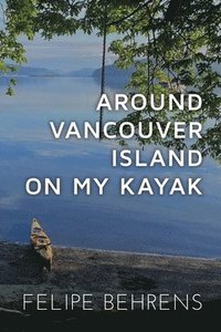 bokomslag Around Vancouver island on My Kayak - Best Coast