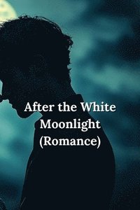 bokomslag After the White Moonlight (Romance)