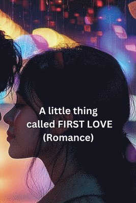 bokomslag A little thing called FIRST LOVE (Romance)