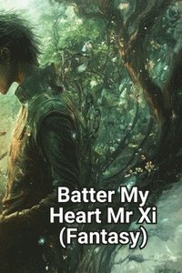 bokomslag Batter My Heart Mr Xi (Fantasy)