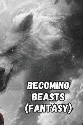 Becoming Beasts (Fantasy) 1