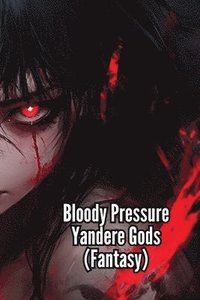 bokomslag Bloody Pressure Yandere Gods (Fantasy)