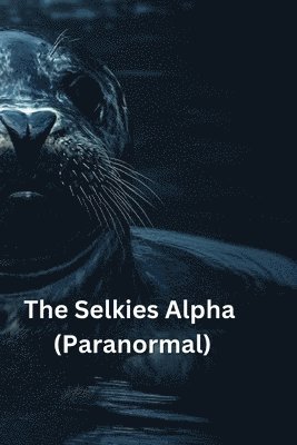 bokomslag The Selkies Alpha (Paranormal)