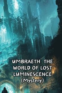 bokomslag UMBRAETH THE WORLD OF LOST LUMINESCENCE (Mystery)