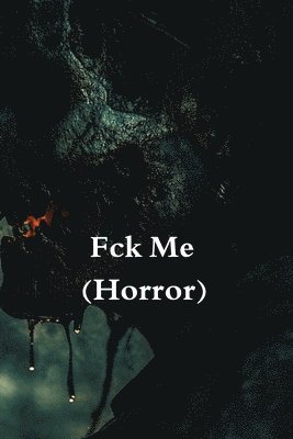 bokomslag Fck Me (Horror)