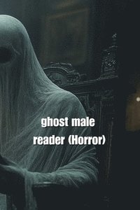 bokomslag ghost male reader (Horror)