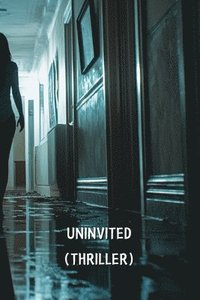 bokomslag Uninvited (Thriller)