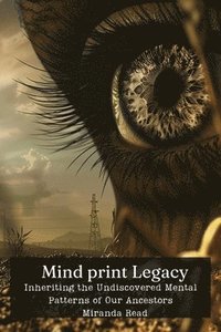 bokomslag Mind print Legacy: Inheriting the Undiscovered Mental Patterns of Our Ancestors