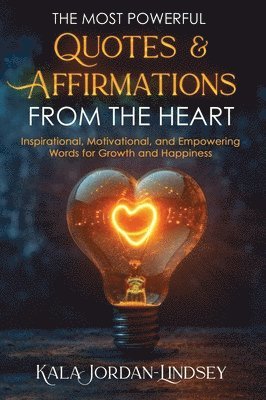 bokomslag The Most Powerful Quotes and Affirmations From the Heart