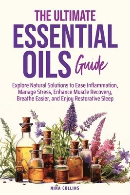 Ultimate Essential Oils Guide