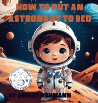 bokomslag How To Put An Astronaut To Bed