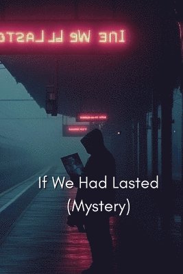 If We Had Lasted (MYSTERY) 1