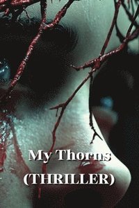 bokomslag My Thorns (THRILLER)