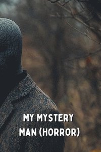 bokomslag My Mystery Man (HORROR)