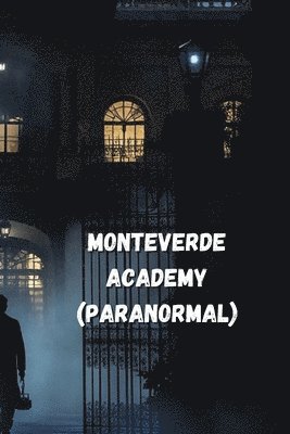 bokomslag Monteverde Academy(PARANORMAL)