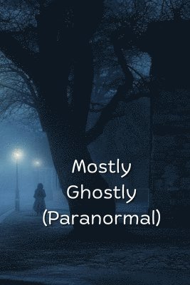 Mostly Ghostly (Paranormal) 1