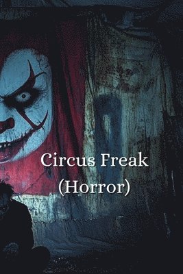 bokomslag Circus Freak (HORROR)