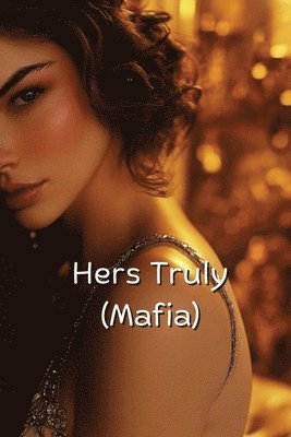 Hers Truly (Mafia) 1