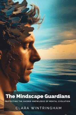 The Mindscape Guardians: Protecting the Sacred Knowledge of Mental Evolution 1