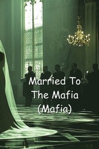 bokomslag Married To the Mafia ON HOLD