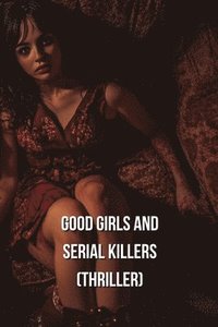 bokomslag Good Girls and Serial Killers (Thriller)