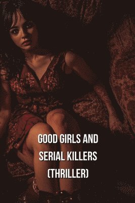 Good Girls and Serial Killers (Thriller) 1