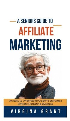 A Seniors Guide to Affiliate Marketing 1