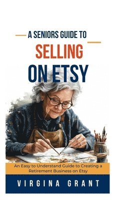 bokomslag A Seniors Guide to Selling on Etsy