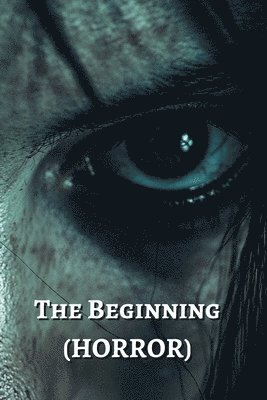 bokomslag The Beginning (HORROR)