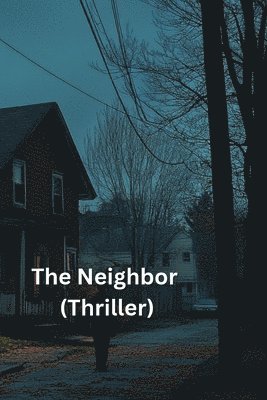 bokomslag Neighbor (Thriller)