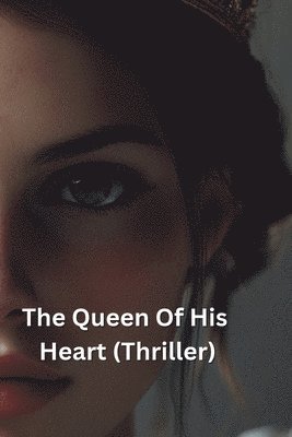 The Queen Of His Heart (Thriller) 1