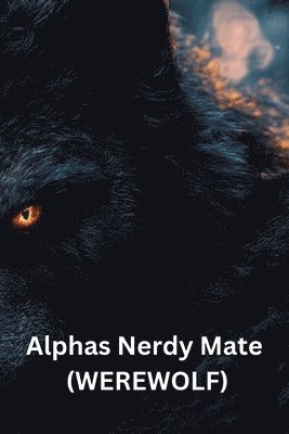 bokomslag Alphas Nerdy Mate (WEREWOLF)