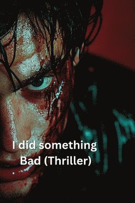 bokomslag I did something Bad (Thriller)