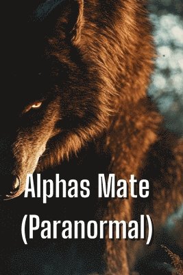 bokomslag Alphas Mate (Paranormal)