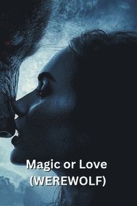 bokomslag Magic or Love (WEREWOLF)