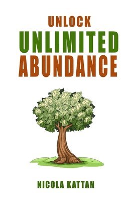 Nicola I Kattan - Unlock Unlimited Abundance, Häftad